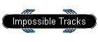 Impossible Tracks