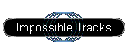 Impossible Tracks